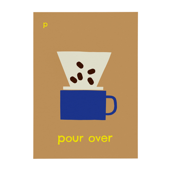 P for Pour Over Print