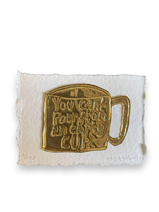 Limited Edition Tin Embossing You Can’t Pour From an Empty Cup