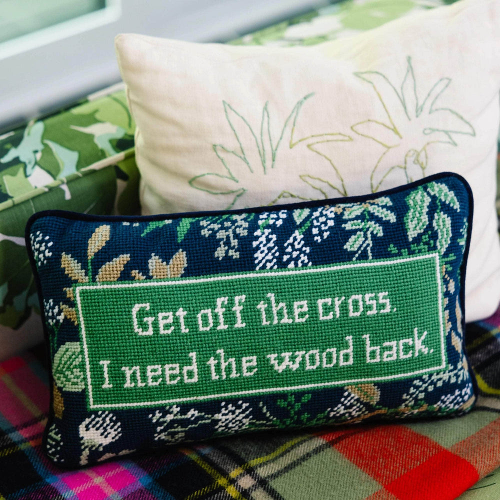 Get Off The Cross Needlepoint Pillow