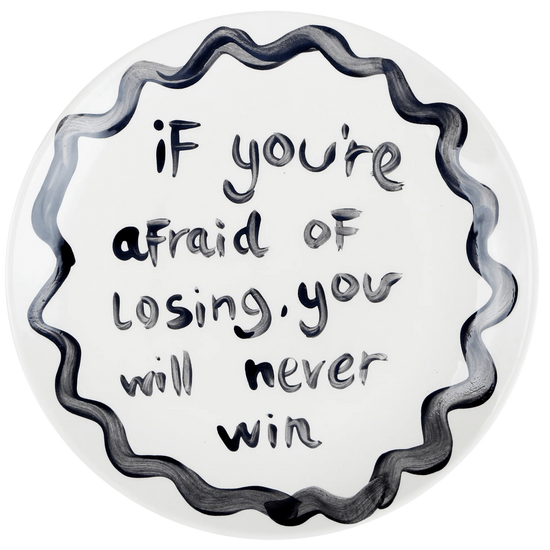 "If You're Afraid Of Losing, You Will Never Win' Ceramic Plate