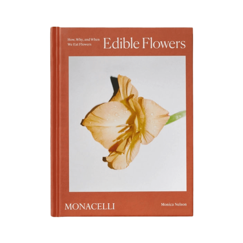 Edible Flowers: How, Why, and When We Eat Flowers Book